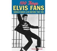 100 Things Elvis Fans Should Know & Do Before They Die - [Version Originale] Gillian G Gaar (Auteur)