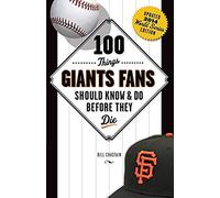 100 Things Giants Fans Should Know & Do Before They Die