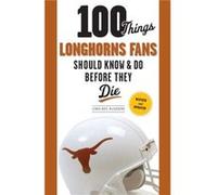 100 Things Longhorns Fans Should Know Do Before They Die by Jenna Hays McEachern Jenna Hays Mceachern, Jenna Mceachern (Auteur)