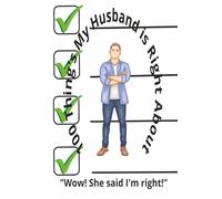 100 Thing's My Husband is Right About: Book to Express All the Thing's He Has Been Right About All Along | 6X9 Inches, 100 pages ... Funny Gift For Any Husband