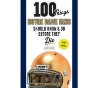 100 Things Notre Dame Fans Should Know & Do Before They Die - [Version Originale] John Heisler, Bryant Young, Frank Stams, (Auteur)