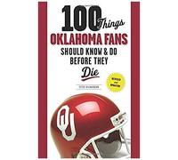 100 Things Oklahoma Fans Should Know & Do Before They Die