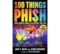 100 Things Phish Fans Should Know Do Before They Die by Jason Gershuny Jason Gershuny (Auteur)