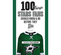 100 Things Stars Fans Should Know & Do Before They Die