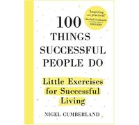 100 Things Successful People Do: Little Exercises for Successful Living