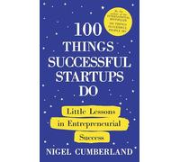 100 Things Successful Startups Do: Little Lessons in Self-Employment and Entrepreneurial Success