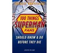 100 Things Superman Fans Should Know & Do Before They Die - [Version Originale] Mark Waid (Auteur)