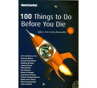 100 Things To Do Before You Die: (plus a few to do afterwards)