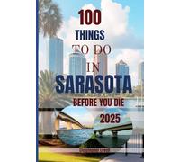 100 things to do in Sarasota before you die 2025: A Bucket List Travel Guide
