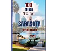 100 things to do in Sarasota before you die 2025: A Bucket List Travel Guide