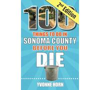 100 Things to Do in Sonoma County Before You Die