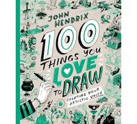 100 Things You Love to Draw: Creating Your Artistic Voice