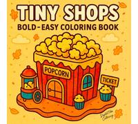 100 Tiny Shops Coloring Book - Cozy Stores, Cute Spaces, and Little Interiors to Color: A Comfy and Simple Coloring Book for Adults and Teens ... Corners, and Summer-Inspired Shop Scenes