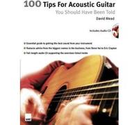 100 Tips for Acoustic Guitar You Should Have Been Told, 100 Tips Series David Mead (Auteur)
