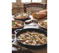 100 tiras de pollo: el corte que lo cambia todo: Salteadas, en ensaladas o wraps... las tiras multiplican sus posibilidades culinarias