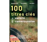 100 Titres Clés De La Variété Camerounaise 1950-2020