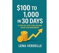 $100 to $1,000 in 30 Days: A Step-by-Step Side Income Guide for Beginners