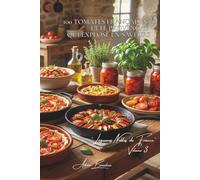 100 tomates françaises : l'été provençal qui explose en saveurs: Cœur de bœuf, cerises, anciennes... l'art français de la tomate parfaite