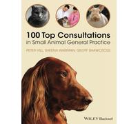 100 Top Consultations in Small Animal General Practice