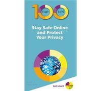 100 Top Tips Stay Safe Online and Protect Your Privacy by Nick Vandome Nick Vandome (Auteur)