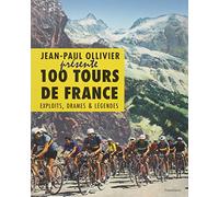 100 tours de France: Exploits, drames & légendes