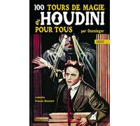 100 tours de magie d'Houdini pour tous