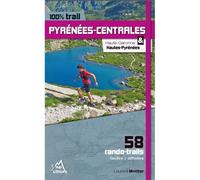 100% trail - Pyrénées-Centrales Haute-Garonne, Hautes-Pyrénées, 58 rando-trails faciles à difficiles - Laurent Mottier - 3 Sup Eds - broché - Guide