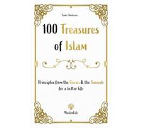100 Treasures of Islam: Principles from the Quran and the Sunnah for a better life