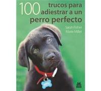 100 Trucos Para Adiestrar Un Perro Perfecto - [Livre en VO] Fisher, Sarah (Auteur)