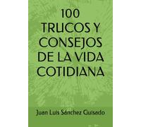100 TRUCOS Y CONSEJOS DE LA VIDA COTIDIANA