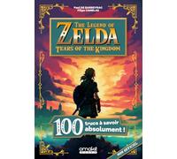 The Legend Of Zelda : Tears Of The Kingdom - 100 Trucs À Savoir Absolument ! | Occasion