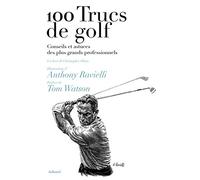 100 trucs de golf: Conseils et astuces des plus grands professionnels