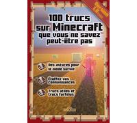 100 Trucs Sur Minecraft Que Vous Ne Savez Peut-Être Pas