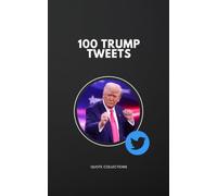 100 Trump Tweets