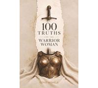 100 Truths for the Warrior Woman