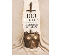 100 Truths for the Warrior Woman