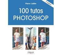 Groupe Eyrolles – 100 tutos Photoshop