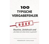 100 typische Vergabefehler: Routine, Zeitdruck und „Das haben wir schon immer so gemacht“