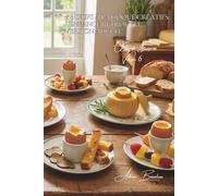 100 œufs à la coque créatifs : l'enfance retrouvée, version adulte: Redécouvrez la magie de l'œuf à la coque avec des mouillettes qui changent tout