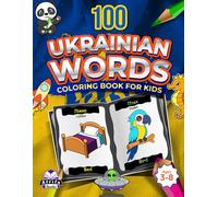 100 Ukrainian Words Coloring Book, Color and Learn Ukrainian Vocabulary for Kids Ages 3-5, 4-6, Bilingual Books for Children (English and Ukrainian): ... dlya ditey (anhliysʹkoyu ta ukrayinsʹkoyu)