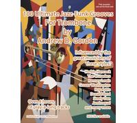 100 Ultimate Jazz-Funk Grooves for Trombone. Comprend Enregistrement(s) en ligne