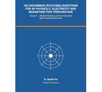 100 Uncommon (Poccomu) Questions for AP Physics C: Electricity and Magnetism Test Preparation: Volume 1 - Worked Solutions and Ten Full-Length 2027-Format Practice Tests