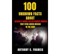 100 Unknown Facts About Alaska’s Serial Killer Robert Hansen That Ryan Green Missed in The Hunt