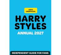 100% Unofficial Harry Styles Annual 2027