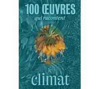 Collectif – 100 œuvres qui racontent le climat – Catalogue d'exposition – relié – RMN