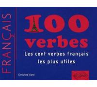 100 verbes - Les cent verbes français les plus utiles (FLE-Français Langue Etrangère) Les cent verbes français les plus utiles et les plus utilisés - Christine Viard - Ellipses - broché - Méthode de l