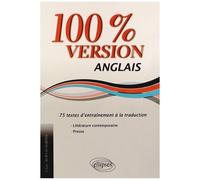 100% Version Anglais - 75 Textes D'entraînement À La Traduction, Littérature Et Presse
