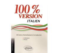 Italien. 100% Version. 60 textes d’entraînement à la traduction. (Littérature et presse). d’Ardino Scotto (Auteur)