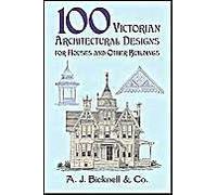 100 Victorian Architectural Designs For Houses And Other Buildings