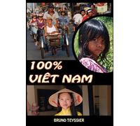 100% Viêt Nam - Bruno Teyssier - Btimages - broché - Beau livre